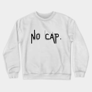 No cap Crewneck Sweatshirt